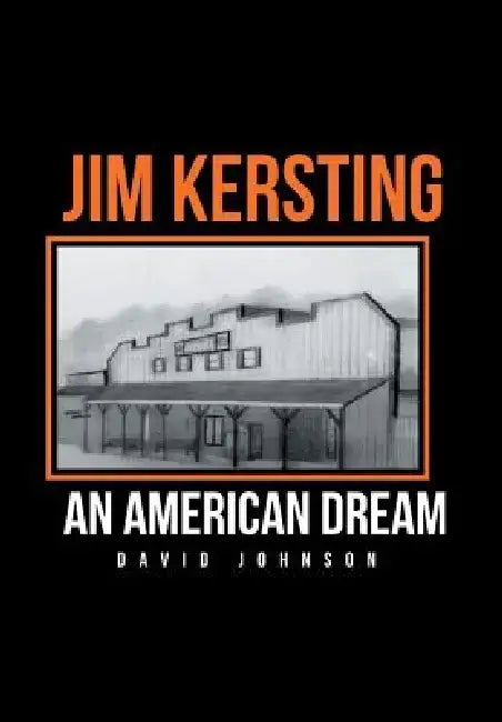 Jim Kersting: An American Dream by David Johnson