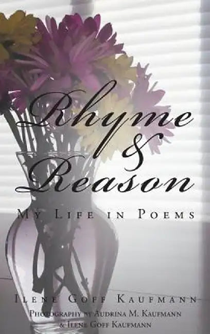 Rhyme & Reason: My Life in Poems by Ilene Goff