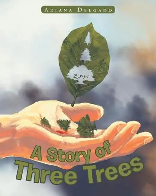 A Story of Three Trees by Ariana Delgado