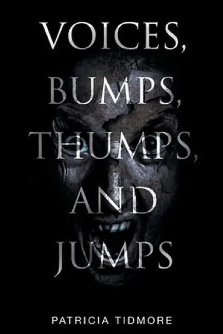 Voices, Bumps, Thumps, and Jumps by Patricia Tidmore
