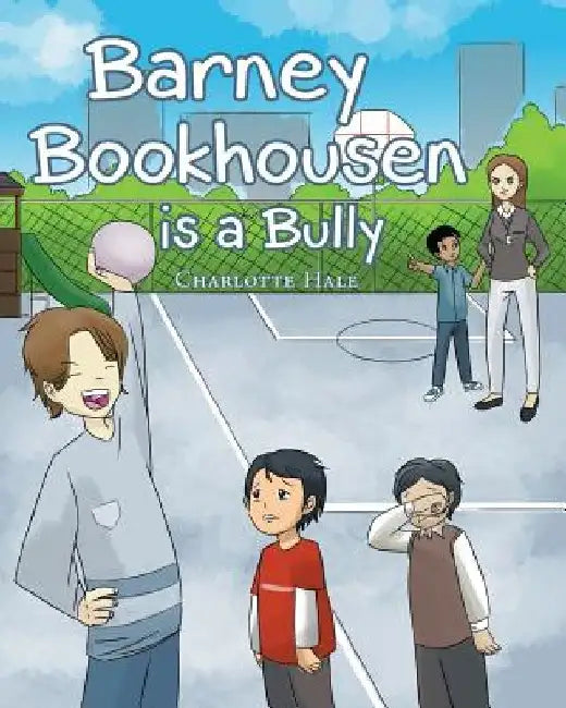 Barney Bookhousen is a Bully by Charlotte Hale