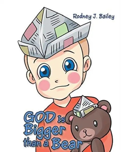 God is Bigger Than A Bear by Rodney J. Bailey