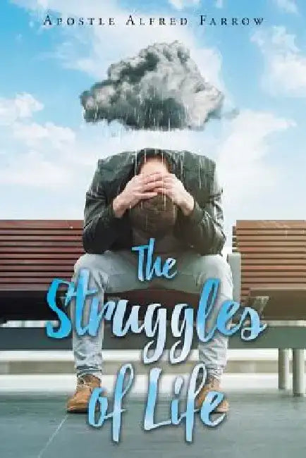 The Struggles of Life by Apostle Alfred Farrow