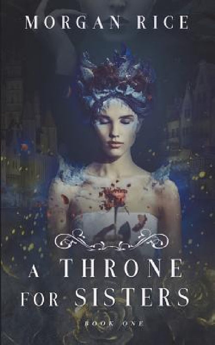 A Throne for Sisters (Book One) by Morgan Rice