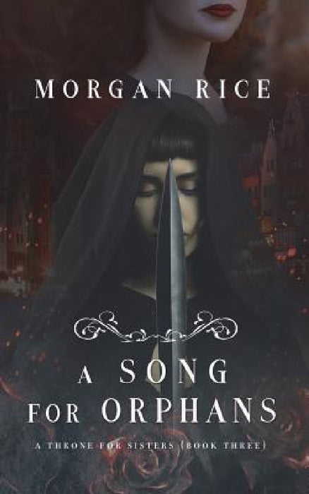 A Song for Orphans (A Throne for Sisters-Book Three) by Morgan Rice