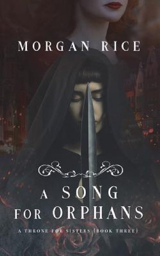 A Song for Orphans (A Throne for Sisters-Book Three) by Morgan Rice