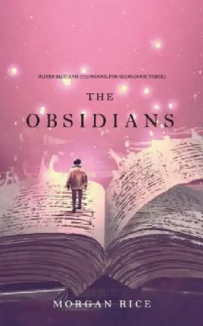 The Obsidians (Oliver Blue and the School for Seers-Book Three) by Morgan Rice