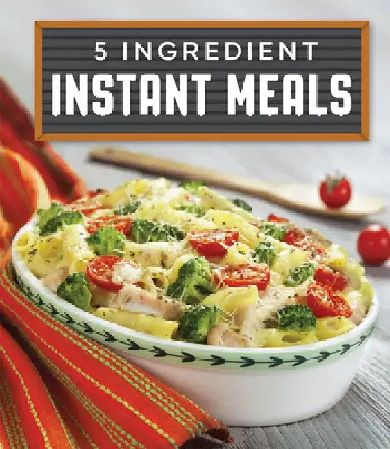 5 Ingredient Instant Meals by Publications International Ltd