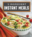 5 Ingredient Instant Meals by Publications International Ltd