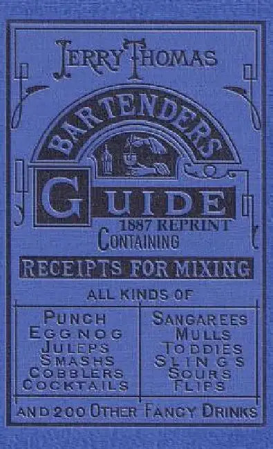 Jerry Thomas Bartenders Guide 1887 Reprint by Thomas, Jerry