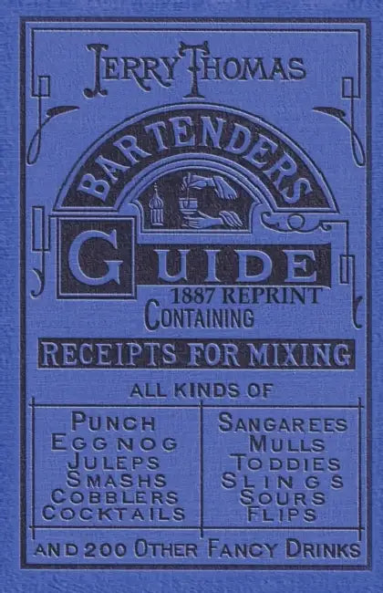 Jerry Thomas Bartenders Guide 1887 Reprint by Jerry Thomas, Ross Bolton