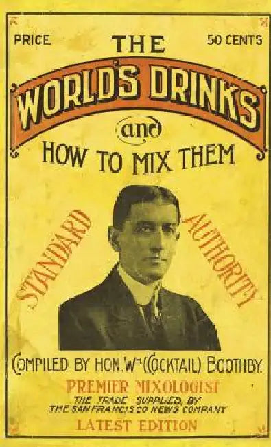 Boothby's World Drinks And How To Mix Them 1907 Reprint by William Boothby