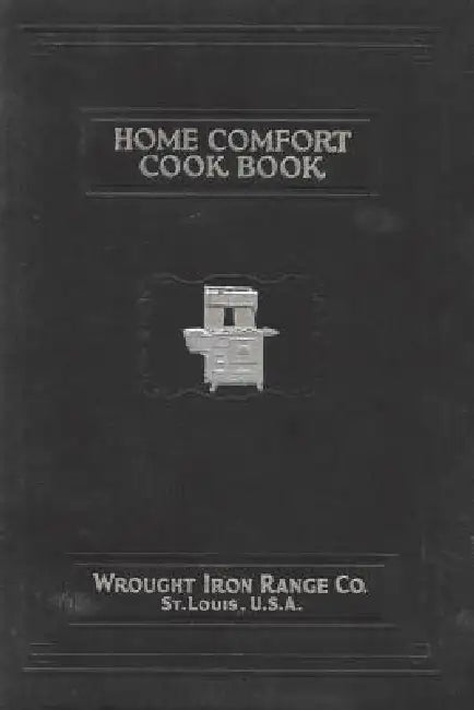Home Comfort Cook Book 1930 Reprint by Wrought Iron Range