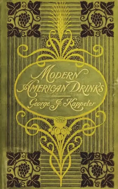 Modern American Drinks 1895 Reprint by George J. Kappeler