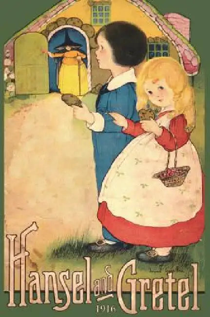 Hansel and Gretel: Uncensored 1916 Full Color Reproduction by Brothers Grimm, Margaret Evans Price