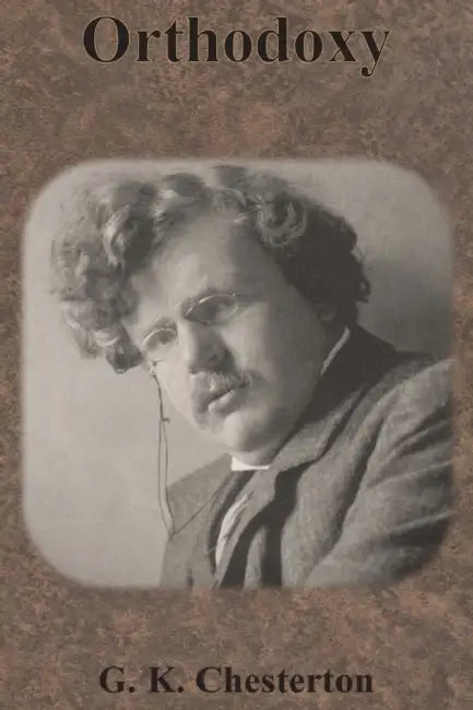 Orthodoxy by G. K. Chesterton