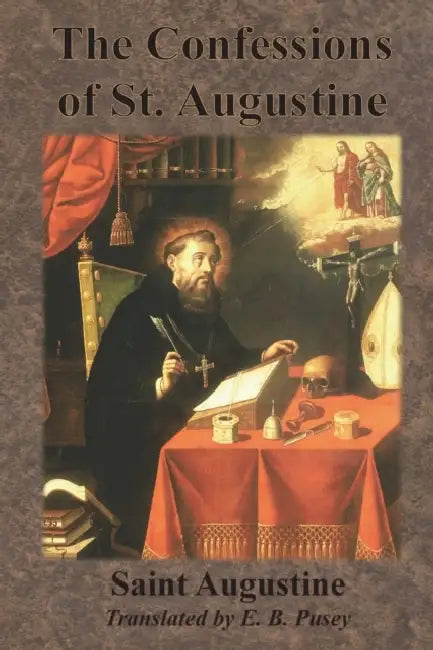 The Confessions of St. Augustine by Saint Augustine, E. B. Pusey