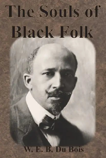The Souls of Black Folk by W. E. B. Du Bois