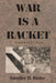War is a Racket: Original 1935 Edition by Smedley D. Butler