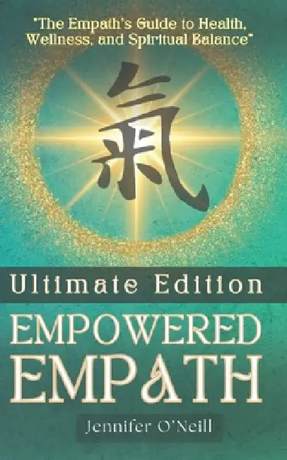 Empowered Empath: Ultimate Edition by Jennifer O'Neill