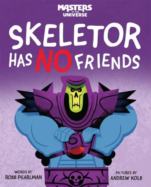 Masters of the Universe: Skeletor Has No Friends by Robb Pearlman, Andrew Kolb