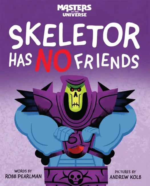 Masters of the Universe: Skeletor Has No Friends by Robb Pearlman, Andrew Kolb