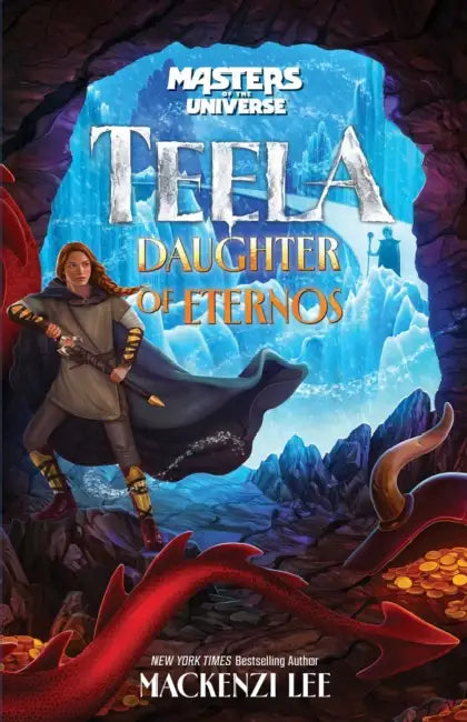 Masters of the Universe (Film): Teela: Daughter of Eternos by Mackenzi Lee
