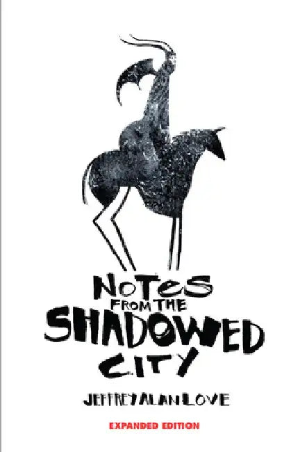 Notes from the Shadowed City Expanded Edition by Love, Jeffrey Alan