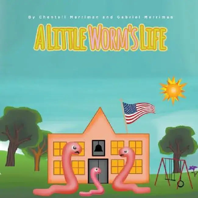 A Little Worm's Life by Chentell Merriman