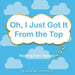 Oh, I Just Got It from the Top: Hearing from Heaven by Helen Baffuto
