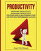 Productivity: Improving Productivity: Increasing Productivity: Discover How to MasterMind Your Life for Peak Performance Success by Ace McCloud