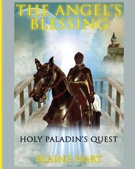 Holy Paladin's Quest: The Angel's Blessing: Book One by Blaine Hart