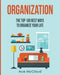 Organization: The Top 100 Best Ways to Organize Your Life by Ace McCloud
