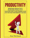 Productivity: Improving Productivity: Increasing Productivity: Discover How to MasterMind Your Life for Peak Performance Success by Ace McCloud