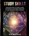 Study Skills: Discover How to Easily Learn Anything in the Most Effective & Time Efficient Ways Possible by Ace McCloud