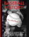 Baseball History: The History of Baseball Along with Fascinating Facts & Unbelievably True Stories by Ace McCloud