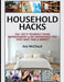 Household Hacks: 150+ Do It Yourself Home Improvement & DIY Household Tips That Save Time & Money by Ace McCloud