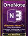 Onenote: Discover How to Easily Become More Organized, Productive & Efficient with Microsoft Onenote by Ace McCloud