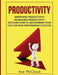 Productivity: Improving Productivity: Increasing Productivity: Discover How to MasterMind Your Life for Peak Performance Success by Ace McCloud