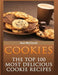 Cookies: The Top 100 Most Delicious Cookie Recipes by Ace McCloud