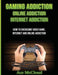 Gaming Addiction: Online Addiction: Internet Addiction: How to Overcome Video Game, Internet, and O by McCloud, Ace