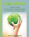 Go Green: Green Living: Green Facts, Green Energy and Tips for Going Green by Ace McCloud