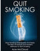 Quit Smoking: Stop Smoking Now Quickly and Easily: The Best All Natural and Modern Methods to Quit Smoking by Ace McCloud