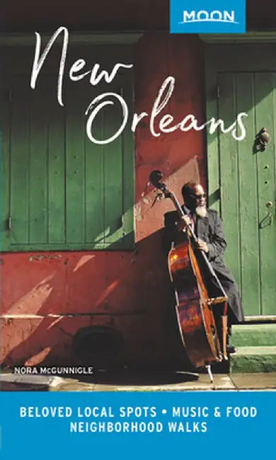 Moon New Orleans: Local Spots Beyond the French Quarter by Nora McGunnigle