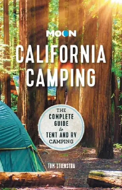 Moon California Camping: The Complete Guide to Tent and RV Camping by Tom Stienstra