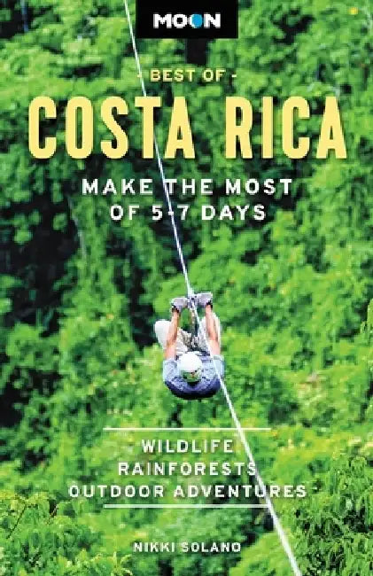 Moon Best of Costa Rica: Make the Most of 5-7 Days by Nikki Solano