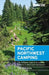 Moon Pacific Northwest Camping: The Complete Guide to Tent and RV Camping in Washington and Oregon by Tom Stienstra