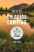 Moon Colorado Camping: The Complete Guide to Tent and RV Camping by Joshua Berman