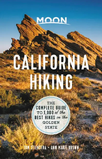 Moon California Hiking: The Complete Guide to 1,000 of the Best Hikes in the Golden State by Tom Stienstra