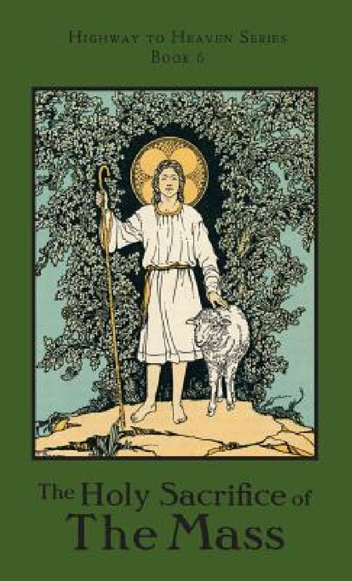 The Holy Sacrifice of the Mass: Highway to Heaven Series by Edward a. Fitzpatrick